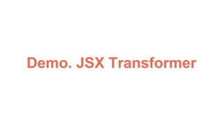 Demo. JSX Transformer
 