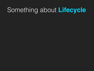 Something about Lifecycle
 