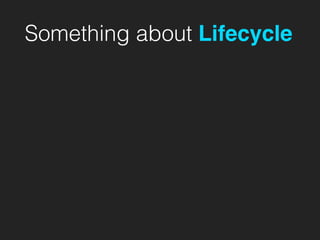 Something about Lifecycle
 