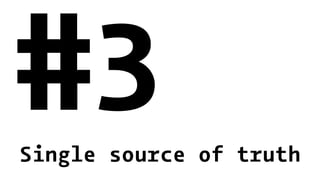 #3Single source of truth
 