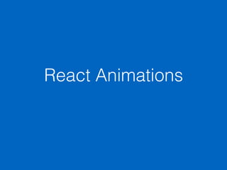 React Animations
 