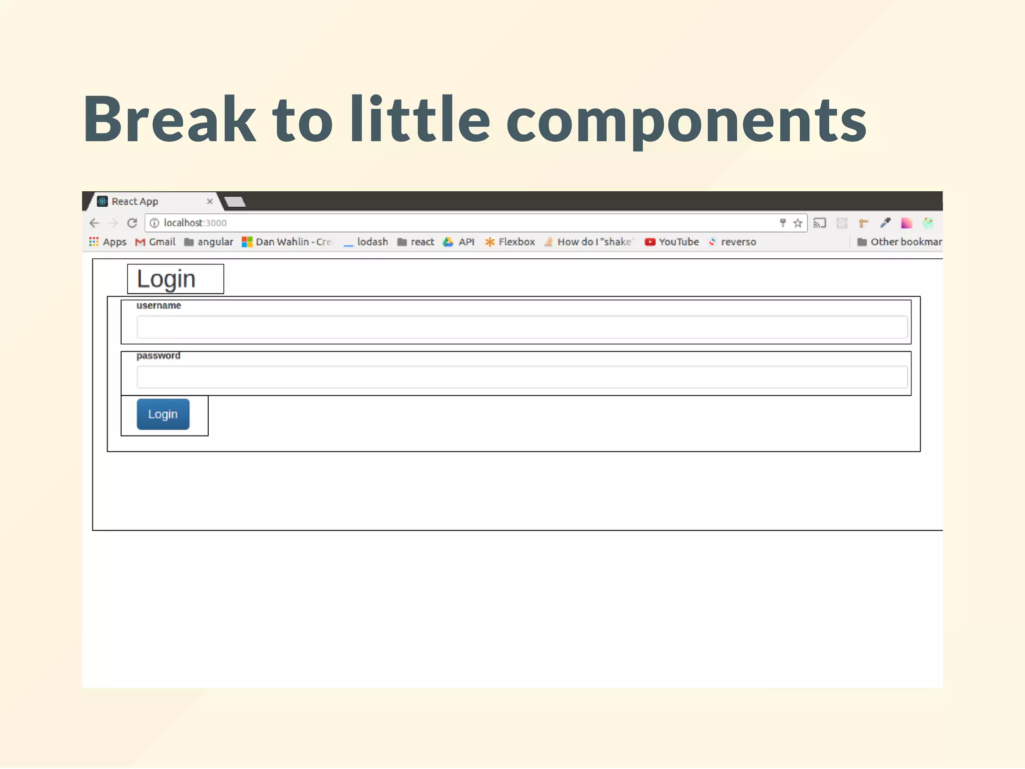 Break to little components
 