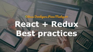 React + Redux
Best practices
 