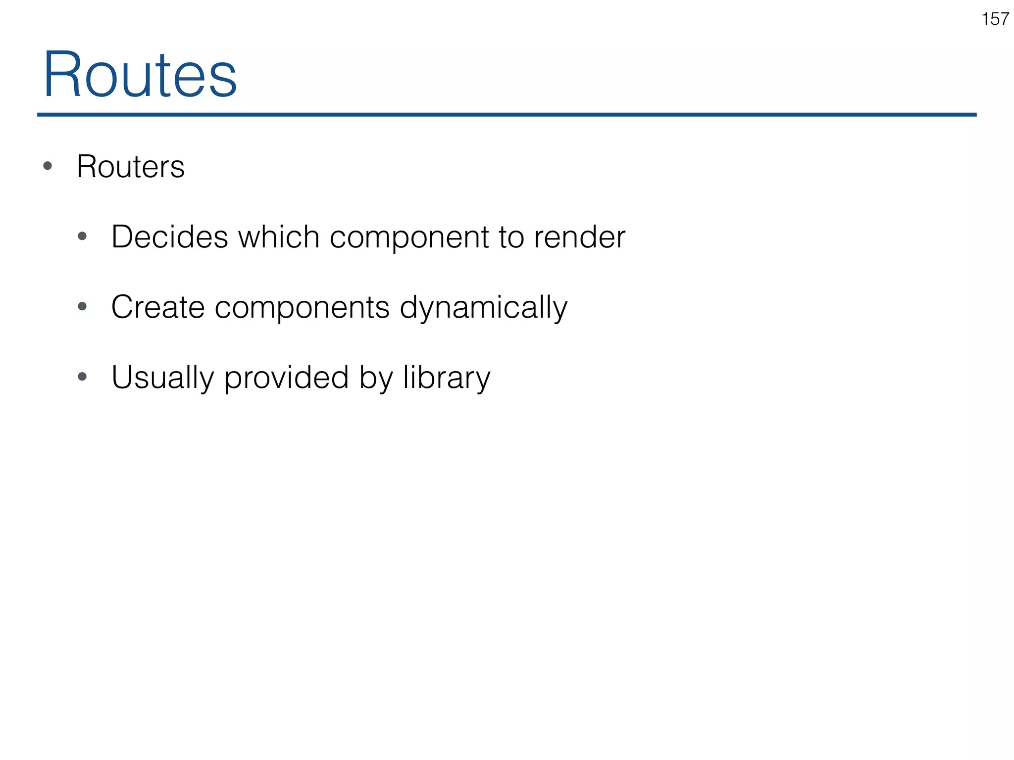 Containers https://medium.com/@dan_abramov/smart-and-dumb- components-7ca2f9a7c7d0 