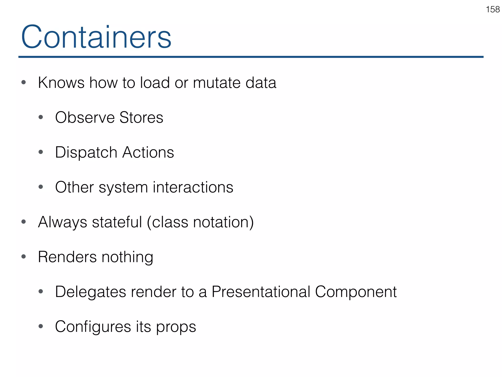 Convention • Types of components • Routers • Containers • Presentational 158 
