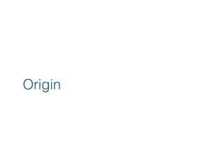 Origin
 