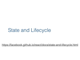 State and Lifecycle
https://facebook.github.io/react/docs/state-and-lifecycle.html
 