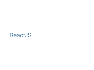 ReactJS
 