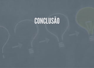 CONCLUSÃOCONCLUSÃO
 