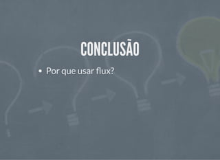 CONCLUSÃOCONCLUSÃO
Por que usar ux?
 