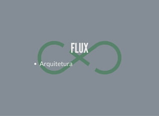 FLUXFLUX
Arquitetura
 
