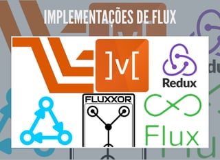 IMPLEMENTAÇÕES DE FLUXIMPLEMENTAÇÕES DE FLUX
 