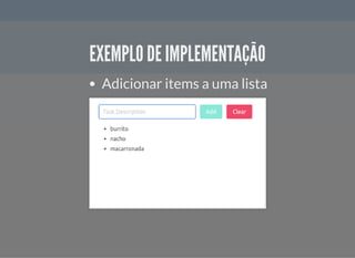 EXEMPLO DE IMPLEMENTAÇÃOEXEMPLO DE IMPLEMENTAÇÃO
Adicionar items a uma lista
 