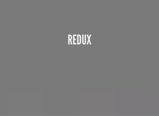 REDUXREDUX
 