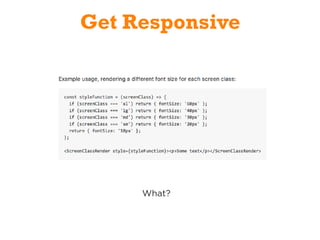 Get Responsive
What?
 