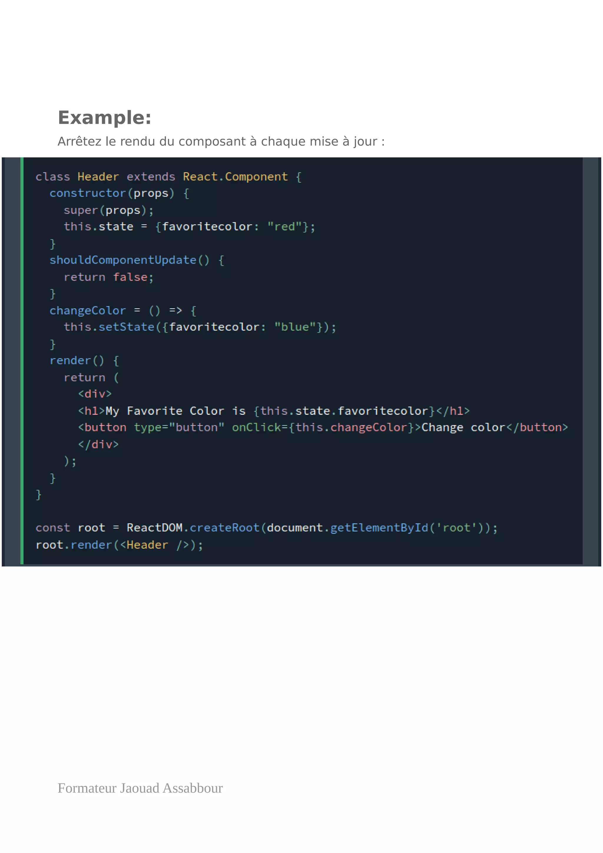 Example:
Arrêtez le rendu du composant à chaque mise à jour :
Formateur Jaouad Assabbour
 