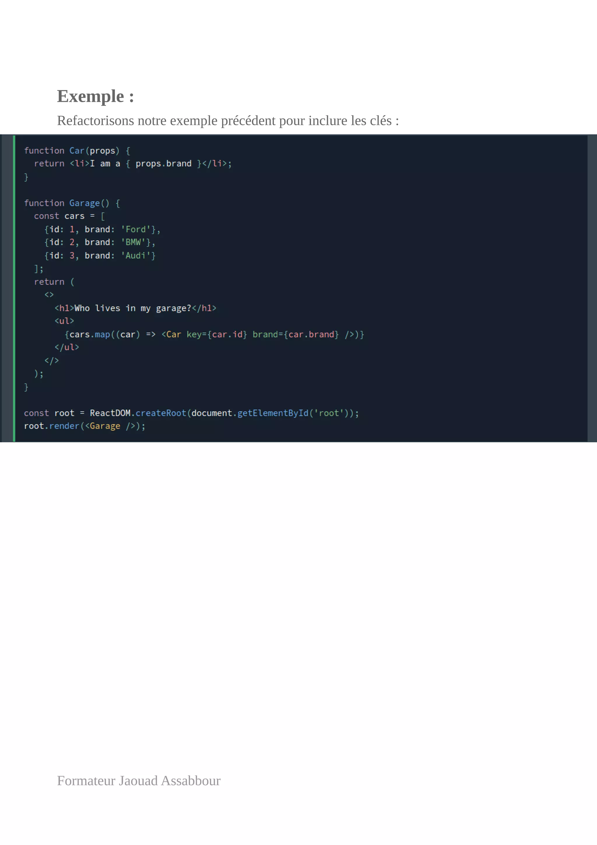 Exemple :
Refactorisons notre exemple précédent pour inclure les clés :
Formateur Jaouad Assabbour
 
