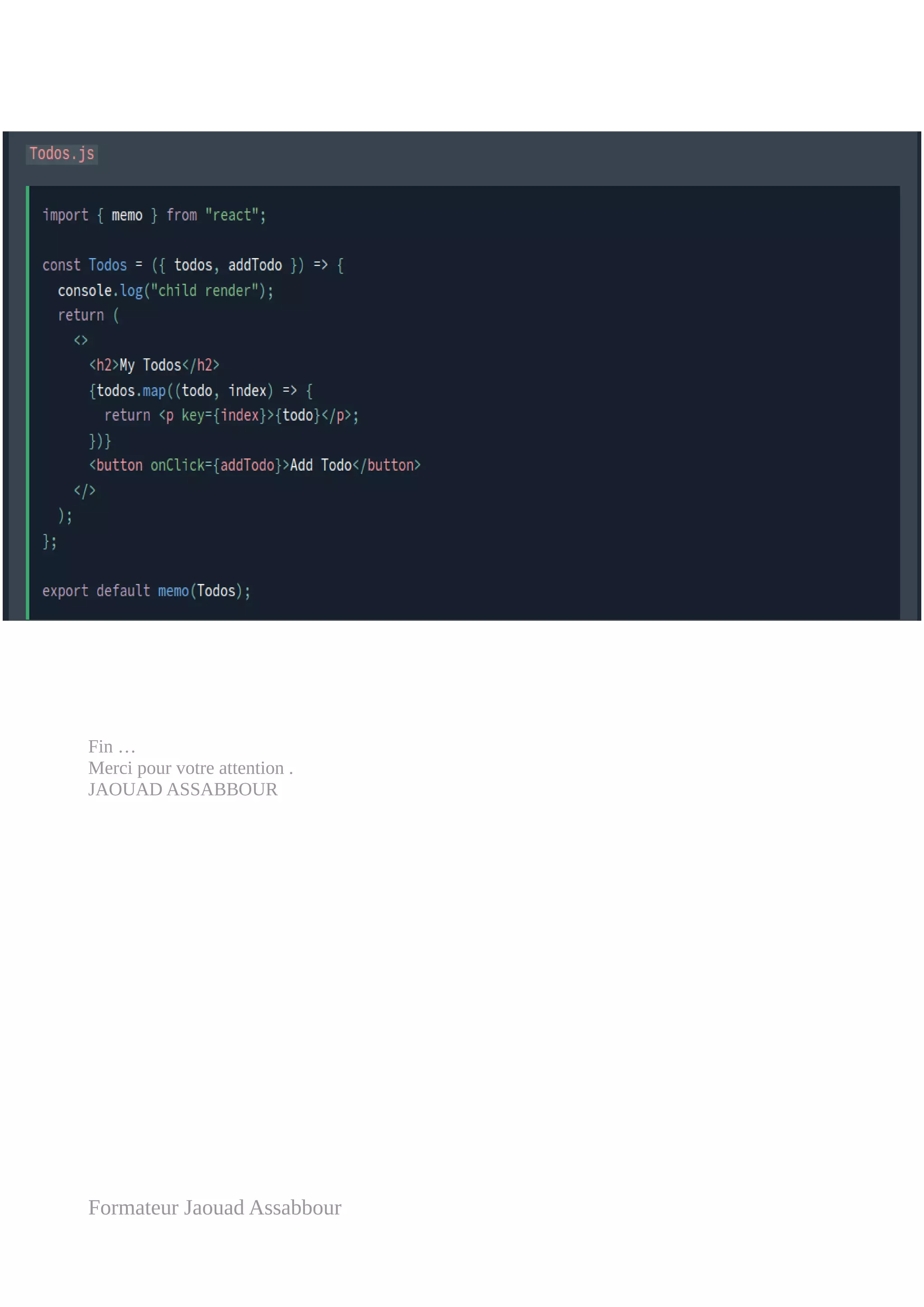 Fin …
Merci pour votre attention .
JAOUAD ASSABBOUR
Formateur Jaouad Assabbour
 