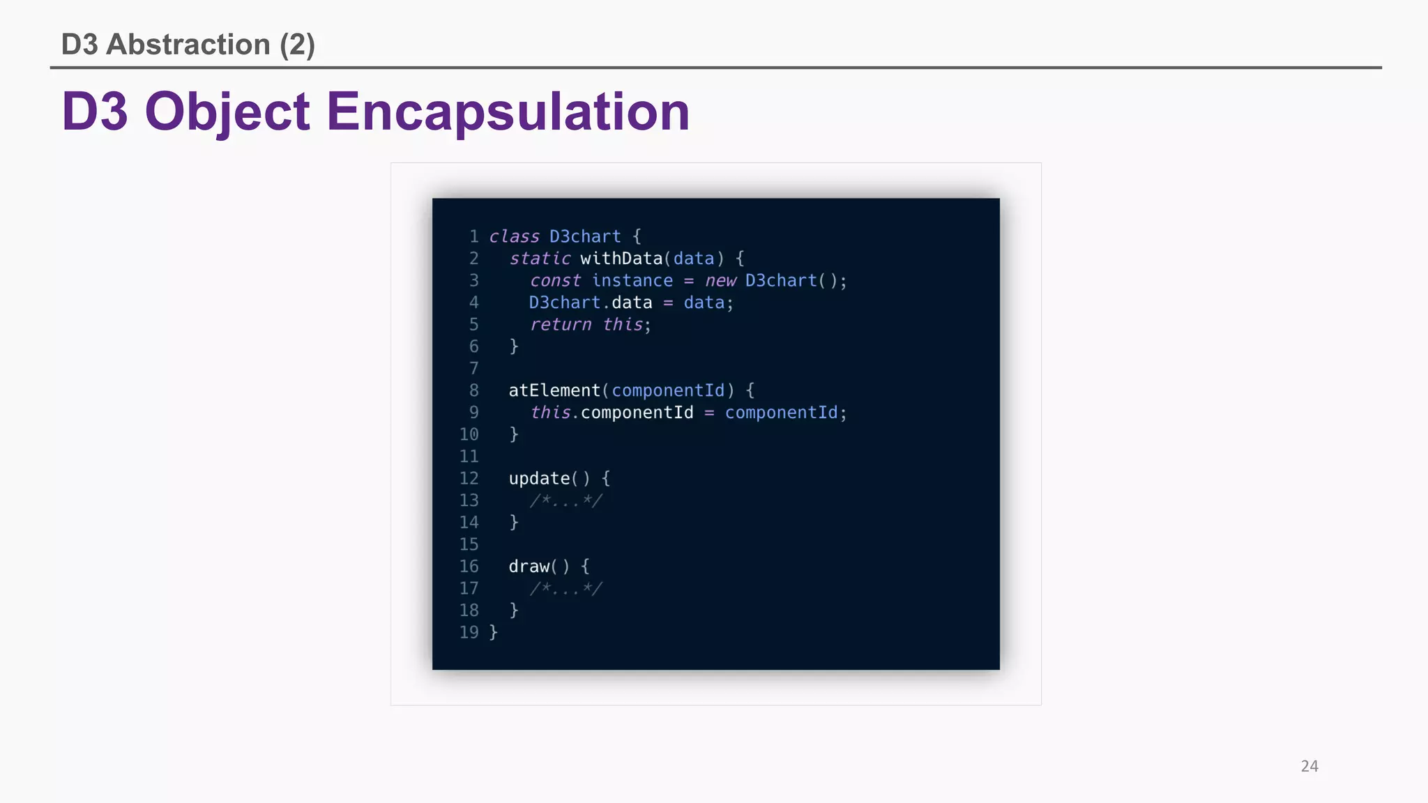 D3 Object Encapsulation
D3 Abstraction (2)
24
 