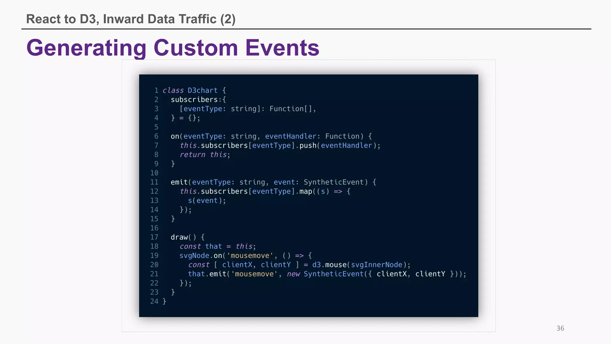Generating Custom Events
React to D3, Inward Data Traffic (2)
36
 