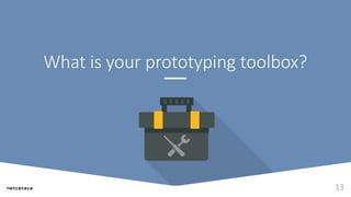 What is your prototyping toolbox?
13
 