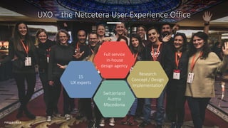 8
UXO Locations @ Netcetera
15 UX experts in 4 out of 11+ cities
Interdisciplinary approach
Attractive nearshoring rates
U...