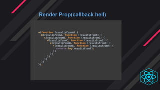 Render Prop(callback hell)
 