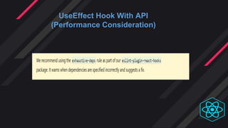 UseEffect Hook With API
(Performance Consideration)
 