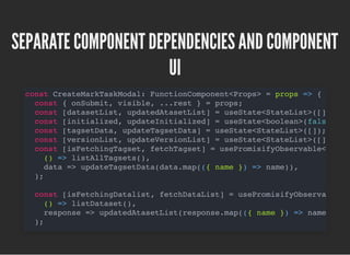FROM CLASS COMPONENT TO FUNCTION
FROM CLASS COMPONENT TO FUNCTION
COMPONENT
COMPONENT
Constructor
useState
getDerivedState...
