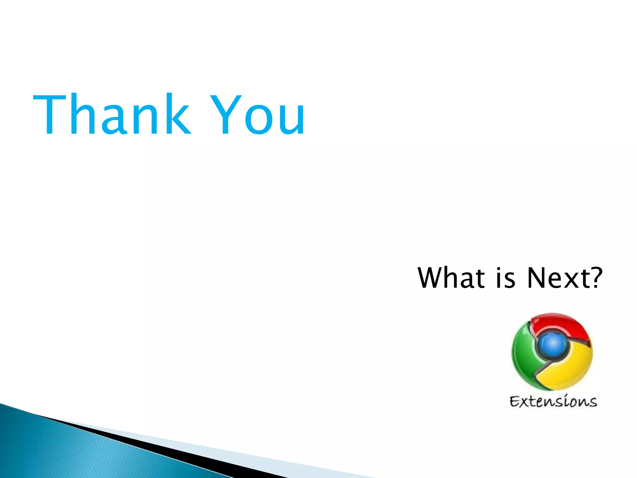 Thank You
What is Next?
 