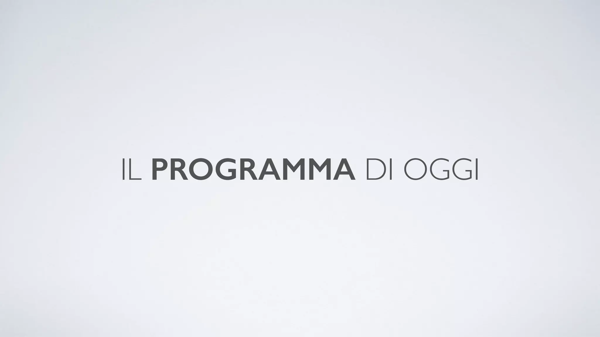 IL PROGRAMMA DI OGGI 
