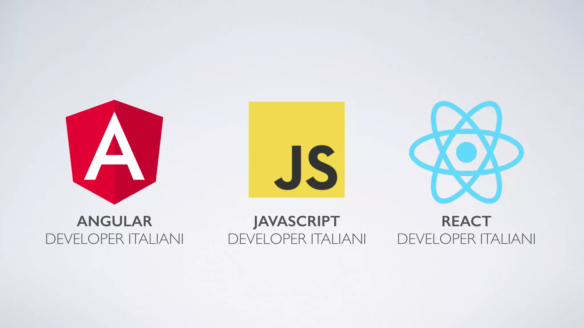 ANGULAR   DEVELOPER ITALIANI JAVASCRIPT   DEVELOPER ITALIANI REACT   DEVELOPER ITALIANI 