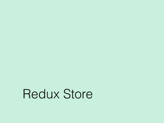 Redux Store
 