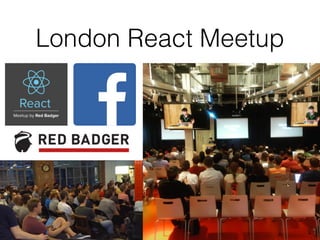 London React Meetup
 
