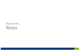 Was ist mit ...
Redux
29
 