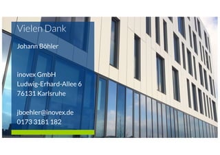 Vielen Dank
Johann Böhler
inovex GmbH
Ludwig-Erhard-Allee 6
76131 Karlsruhe
jboehler@inovex.de
0173 3181 182
 