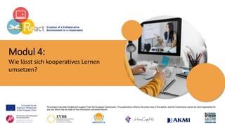 Modul 4:
Wie lässt sich kooperatives Lernen
umsetzen?
 
