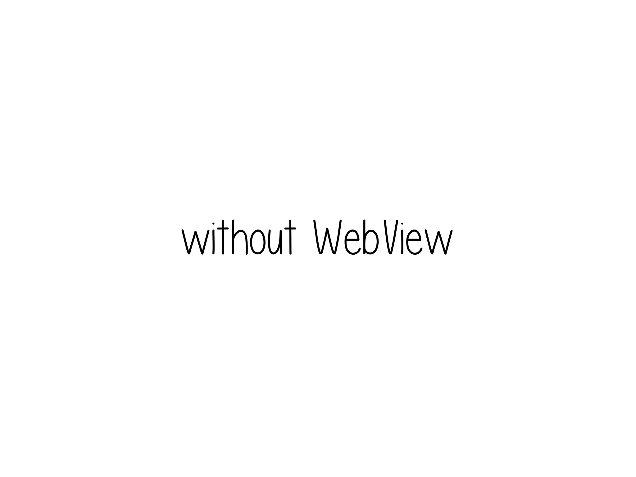 without WebView