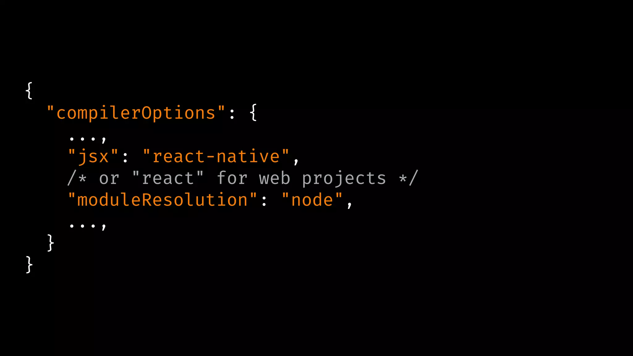 {
"compilerOptions": {
...,
"jsx": "react-native",
/* or "react" for web projects */
"moduleResolution": "node",
...,
}
}
 