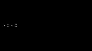 > [] + []
 