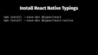 Install React Native Typings
npm install --save-dev @types/react
npm install --save-dev @types/react-native
 