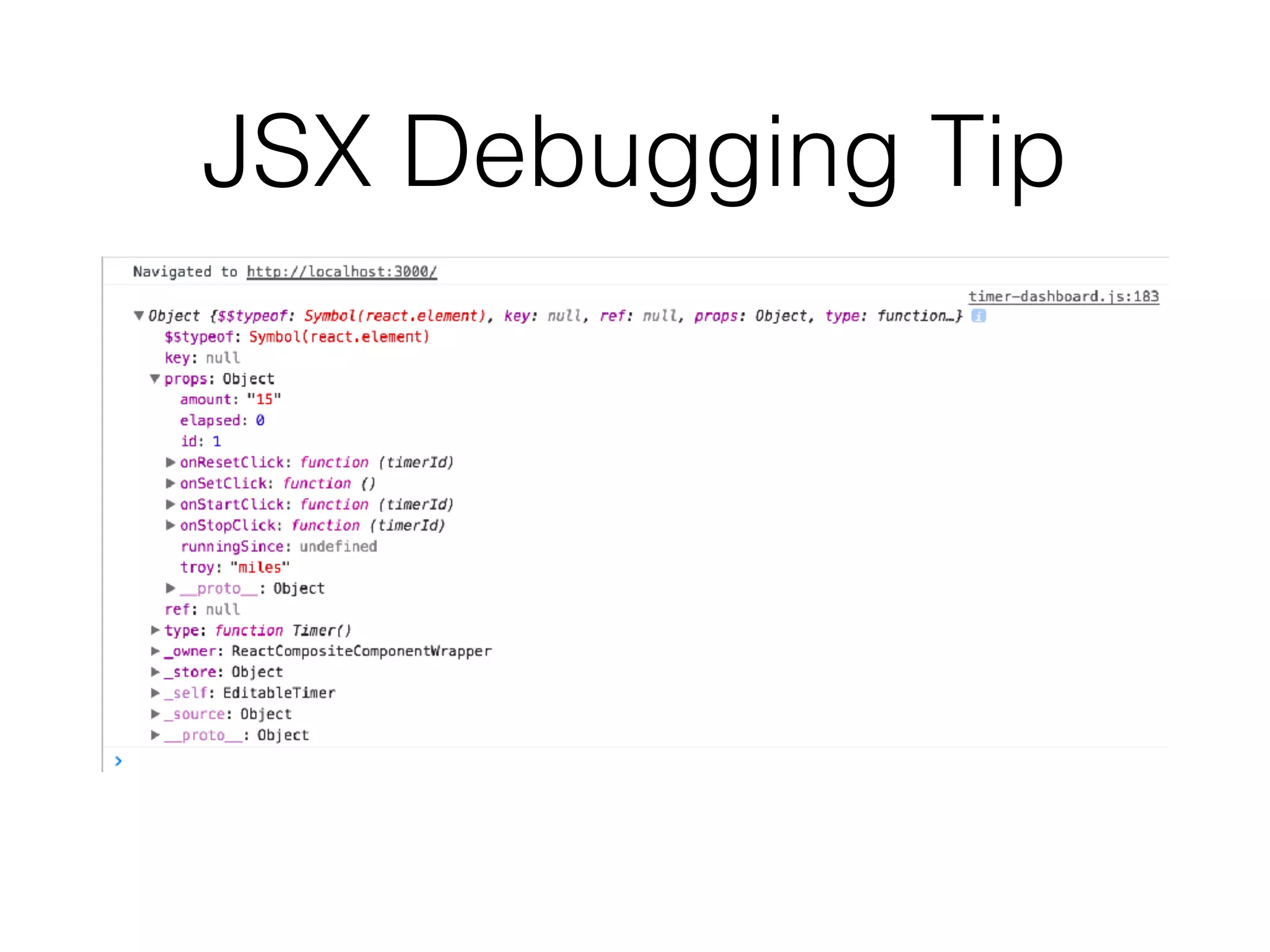 JSX Debugging Tip
 