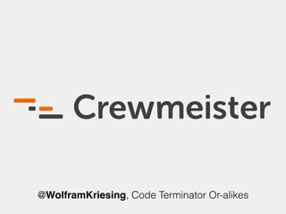 @WolframKriesing, Code Terminator Or-alikes
 