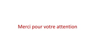 Merci pour votre attention
 