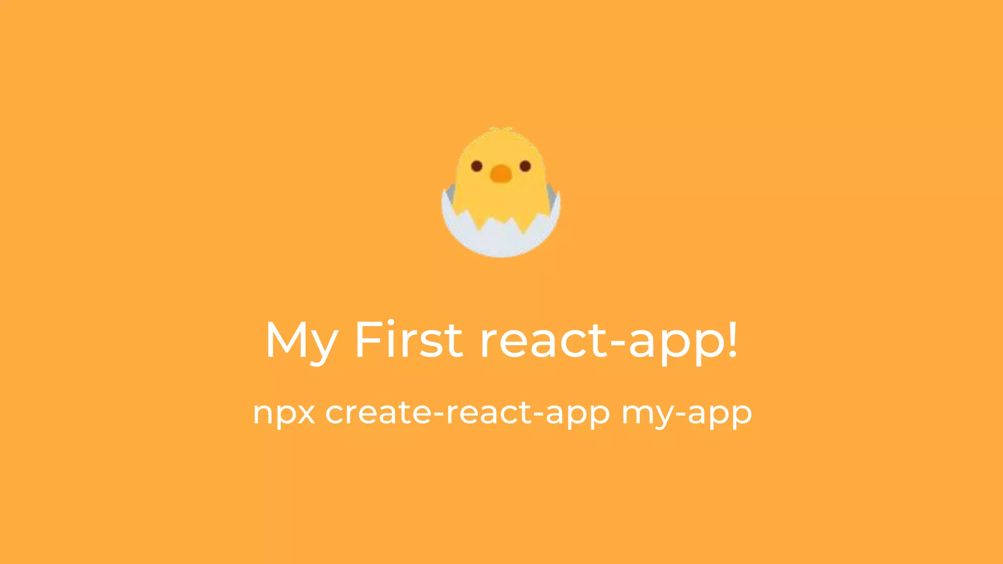 npx create-react-app my-app
My First react-app!
 