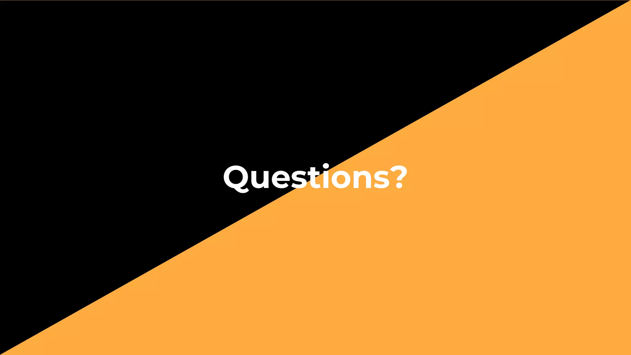 Questions?
 