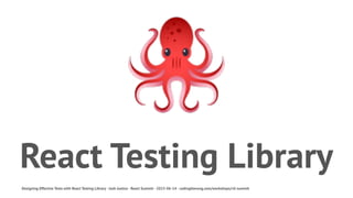 Designing Effective Tests with React Testing Library - React Summit ...