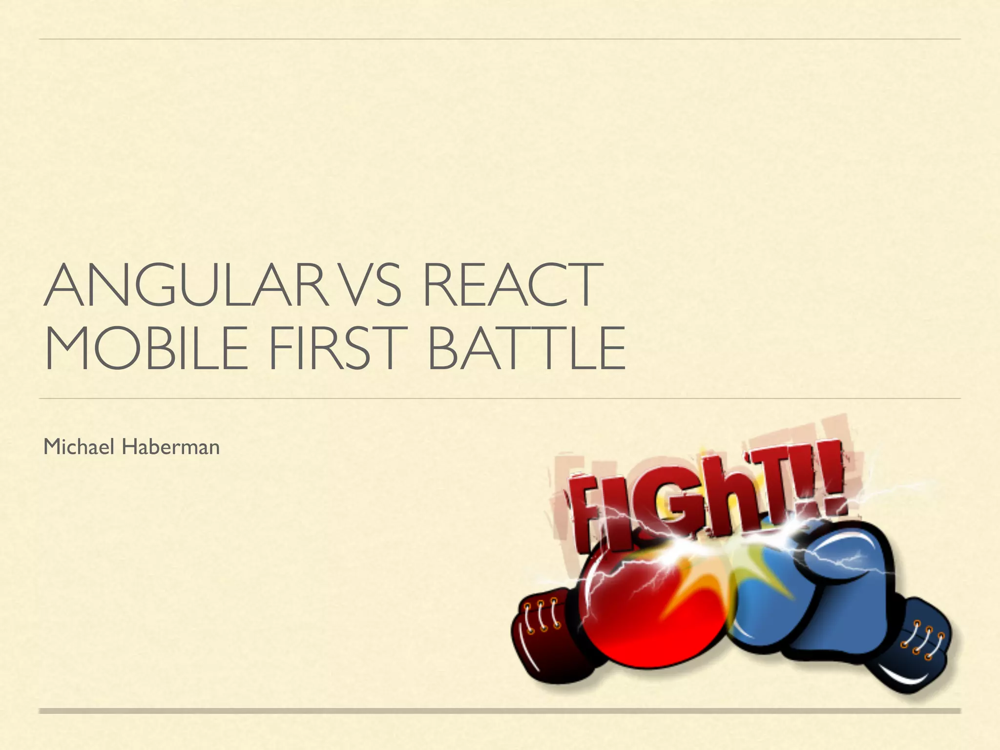 ANGULARVS REACT MOBILE FIRST BATTLE Michael Haberman 