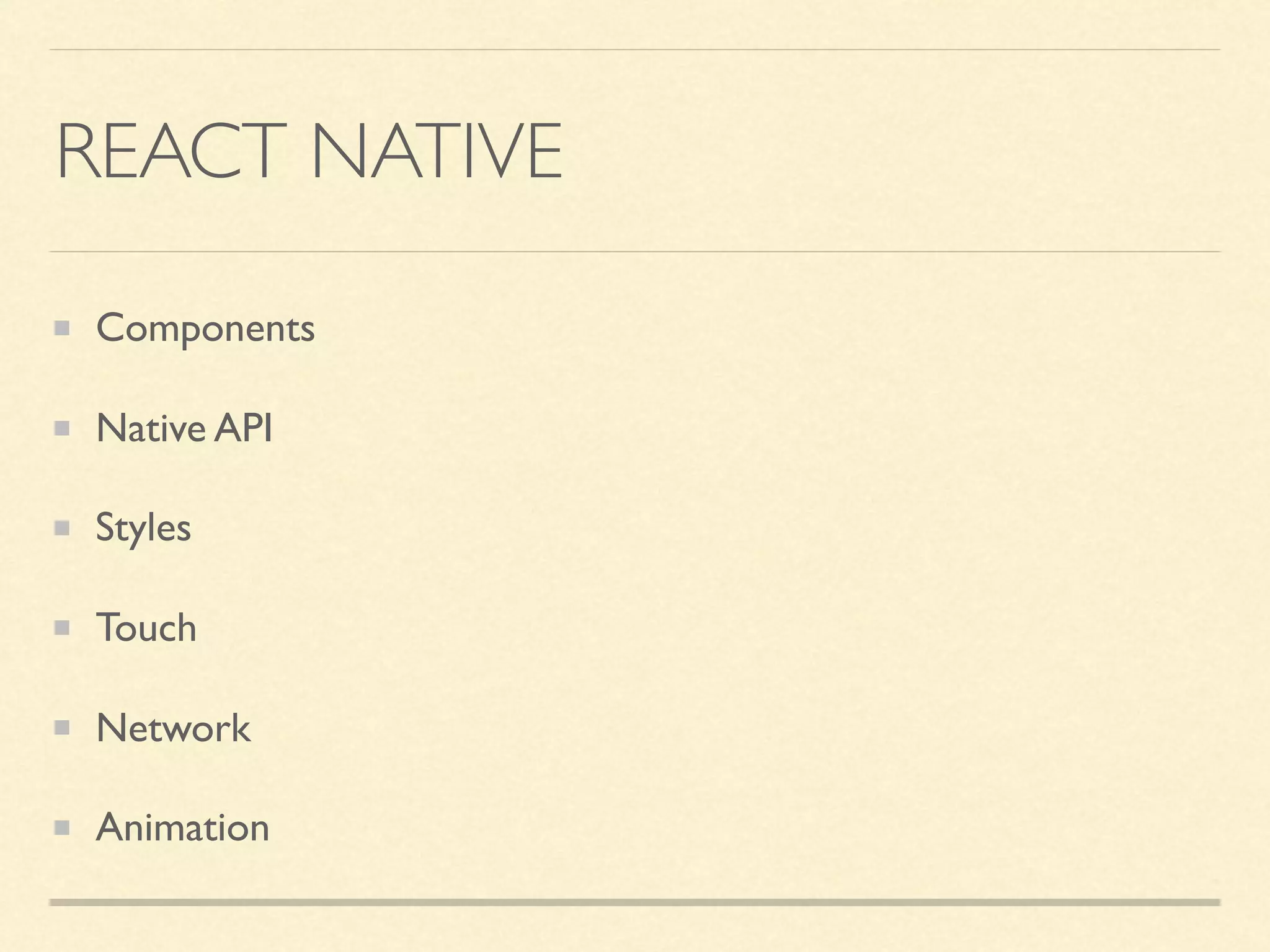 REACT NATIVE Components Native API Styles Touch Network Animation 