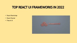 Top React UI Frameworks in 2022 | PPT